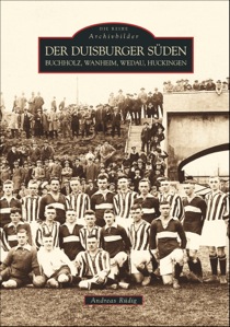 Buch - Der Duisburger Süden: Buchholz, Wanheim, Wedau, Huckingen